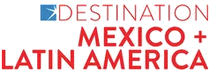 Logo of DESTINATION MEXICO + LATIN AMERICA Dec. 2026